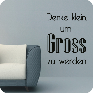 Bild zu Wandtattoo Denke klein um gross zu werden