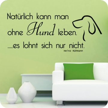 Bild zu Wandtattoo Natürlich kann man ohne Hund...